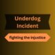 Underdog Incident