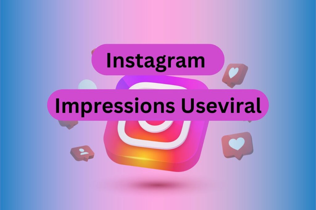 Instagram Impressions Useviral