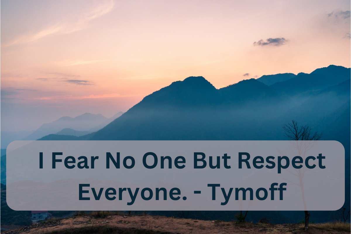 Respect Everyone. - Tymoff