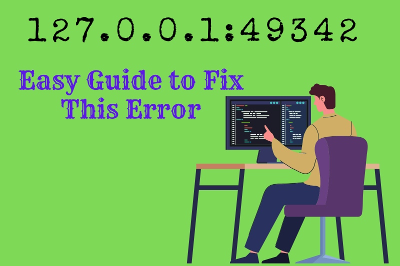 127.0.0.1:49342 - Easy Guide to Fix This Error