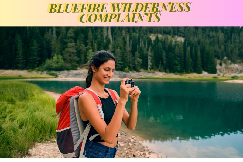 Bluefire Wilderness Complaints