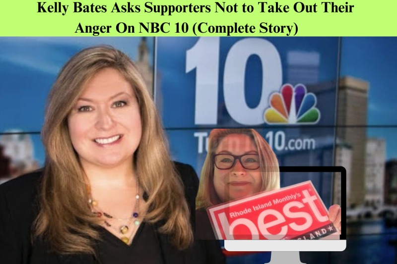 Kelly Bates Asks Supporters Not to Take Out Their Anger On NBC 10 (Complete  Story)