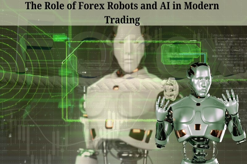 The Role of Forex Robots and AI in Modern Trading