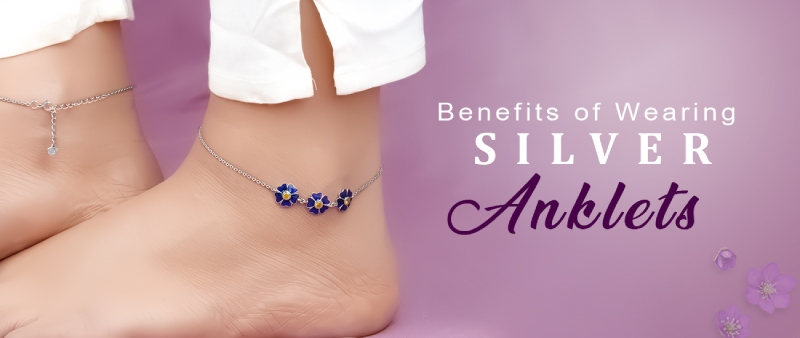 Benefits of Wearing Silver Anklets