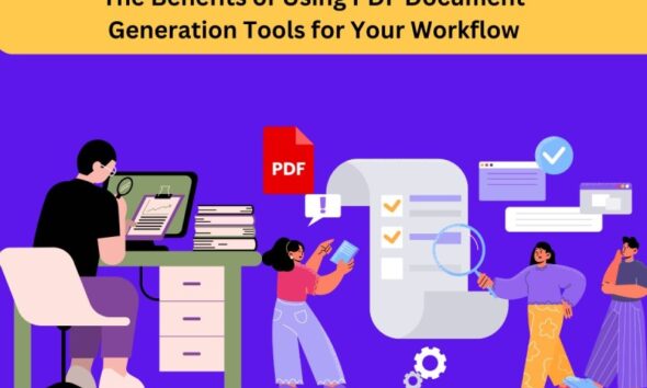 The Benefits of Using PDF Document Generation Tools for Your Workflow