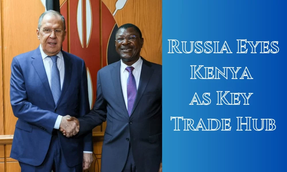 Russia Eyes Kenya as Key Trade Hub