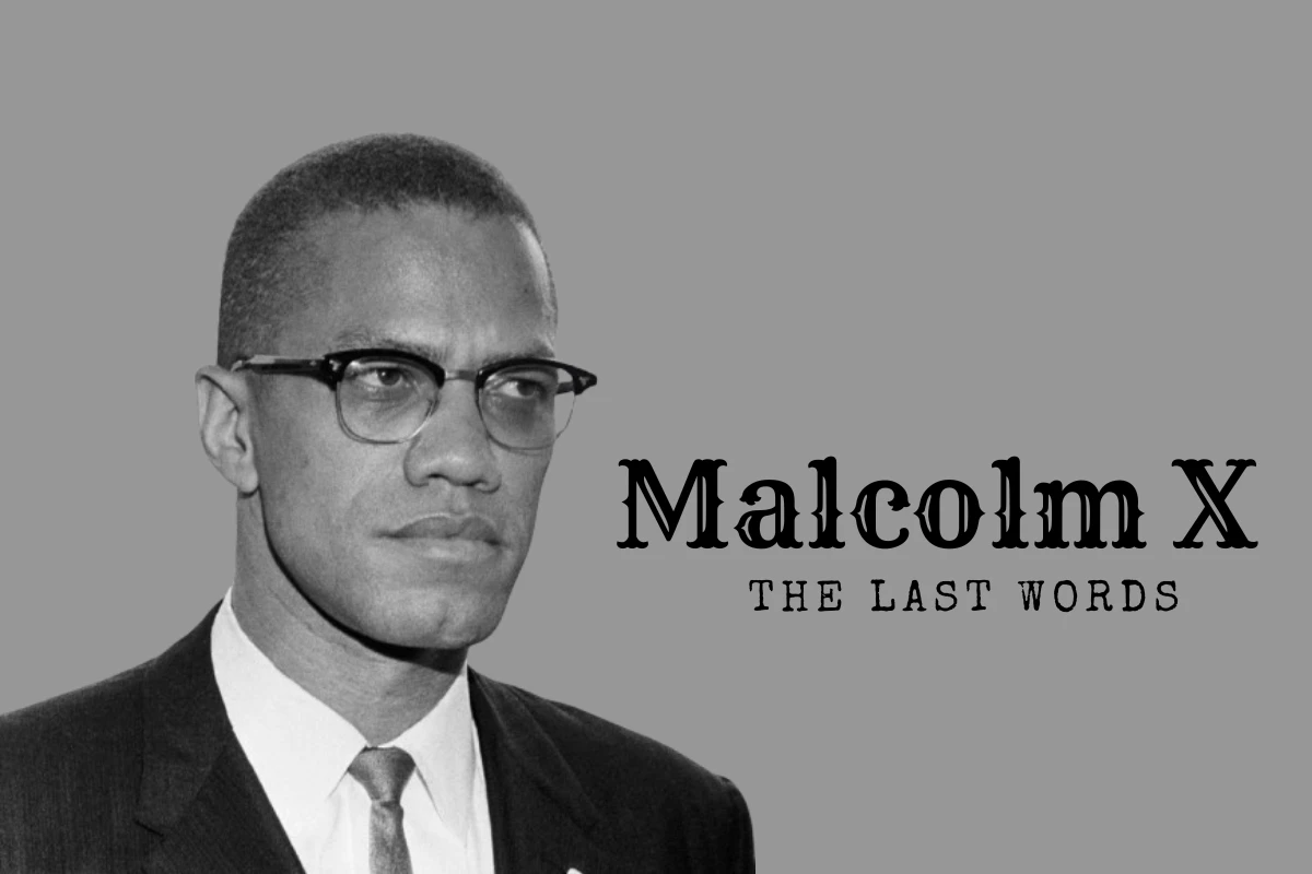 Malcolm X’s Last Words